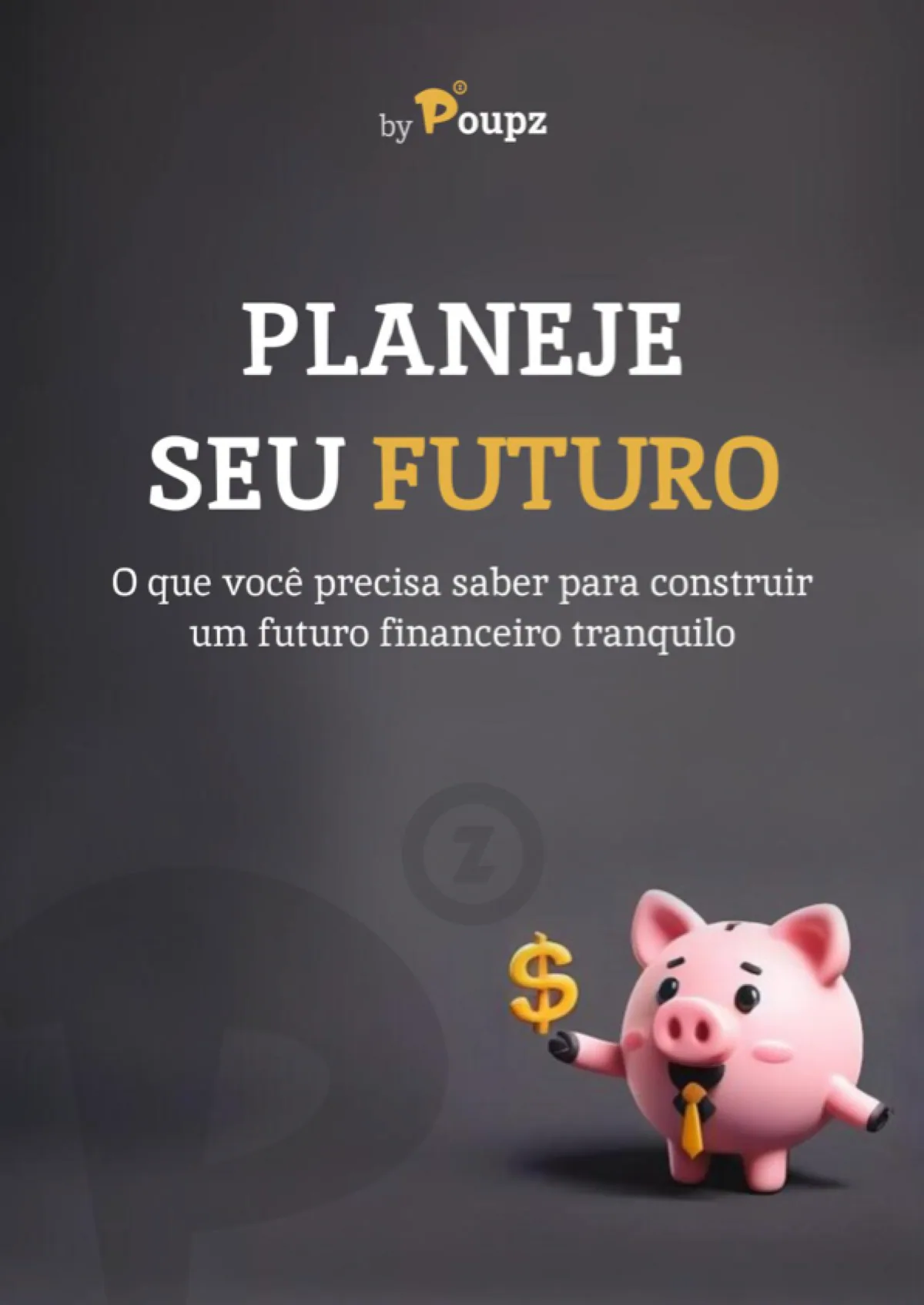 Capa do e-book Construa seu futuro financeiro: "Planeje seu futuro", com o porquinho Zig segurando um símbolo de dinheiro.